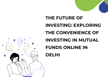 Mutual Funds Online in Delhi